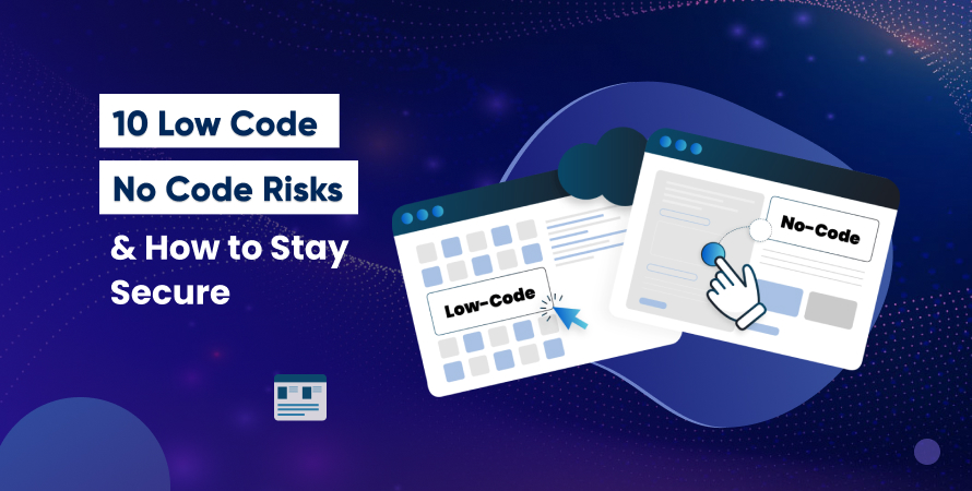 10 Low-Code/No-Code Risks & How to Stay Secure